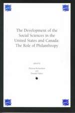 Development of the Social Sciences in the United States and Canada: The Role of Philanthropy