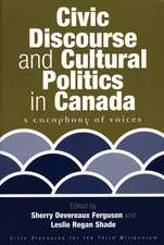 Civic Discourse and Cultural Politics in Canada: A Cacophony of Voices