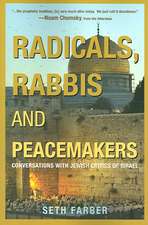 Radicals, Rabbis & Peacemakers: Conversations with Jewish Critics of Israel