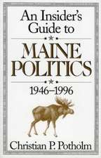 An Insider's Guide to Maine Politics 1946-1996