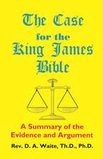 The Case for the King James Bible, a Summary of the Evidence and Argument