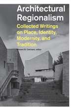 Architectural Regionalism: Collected Writings on Place, Identity, Modernity, and Tradition