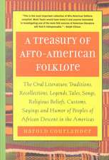 A Treasury of Afro-American Folklore: The Oral Literature, Traditions, Recollections, Legends, Tales, Songs, Religious Beliefs, Customs, Sayings and