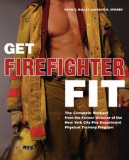 Get Firefighter Fit: The Complete Workout from the Former Director of the New York City Fire Department Physical Training