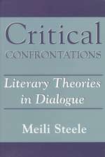 Critical Confrontations: Literary Theories in Dialogue