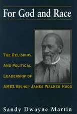 For God and Race: The Religious and Political Leadership of AMEZ Bishop James Walker Hood