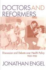 Doctors and Reformers: Discussion and Debate Over Health Policy, 1925-1950