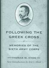 Following the Greek Cross: Or, Memories of the Sixth Army Corps