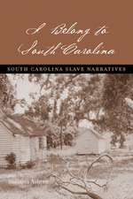 I Belong to South Carolina: South Carolina Slave Narratives