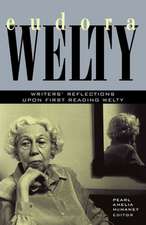 Eudora Welty: Writers' Reflections Upon First Reading Welty