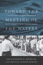 Toward the Meeting of the Waters: Currents in the Civil Rights Movement of South Carolina During the Twentieth Century