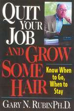 Quit Your Job and Grow Some Hair