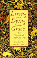 Living and Dying with Grace: Counsels of Hadrat Ali