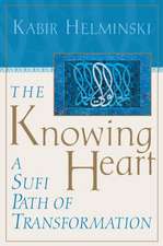 The Knowing Heart: A Sufi Path of Transformation