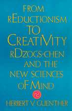 From Reductionism to Creativity: Rdzogs-Chen and the New Sciences of Mind