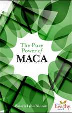 The Pure Power of Maca