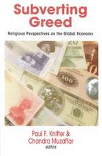 Subverting Greed: Religious Perspectives on the Global Economy