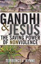 Gandhi and Jesus: The Saving Power of Nonviolence