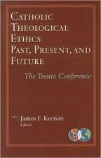 Catholic Theological Ethics, Past, Present, and Future: The Trento Conference