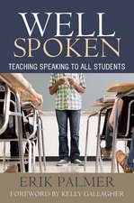 Well Spoken: Teaching Speaking to All Students