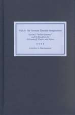 Italy in the German Literary Imagination – Goethe`s `Italian Journey` and Its Reception by Eichendorff, Platen, and Heine