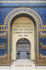 Philanthropy, Civil Society, and the State in German History, 1815–1989