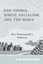 Red Vienna, White Socialism, and the Blues – Ann Tizia Leitich`s America