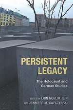 Persistent Legacy – The Holocaust and German Studies