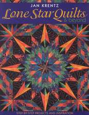 Lone Star Quilts & Beyond: Step-By-Step Projects and Inspiration