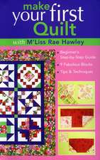 Make Your First Quilt with M'Liss Rae Hawley: Beginner's Step-By-Step Guide - Fabulous Blocks - Tips & Techniques