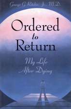 Ordered to Return: My Life After Dying