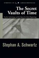 The Secret Vaults of Time: Psychic Archaeology and the Quest for Man's Beginnings