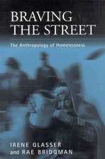 Braving the Street: The Anthropology of Homelessness