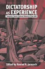 Dictatorship as Experience: Towards a Socio-Cultural History of the Gdr