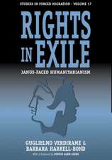 Rights in Exile: Janus-Faced Humanitarianism