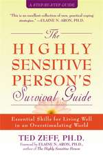 The Highly Sensitive Person's Survival Guide: Essential Skills for Living Well in an Overstimulating World