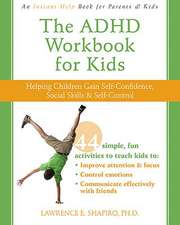 The ADHD Workbook for Kids: Helping Children Gain Self-Confidence, Social Skills, & Self-Control