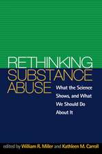 Rethinking Substance Abuse: What the Science Shows, and What We Should Do about It