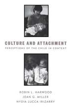 Culture and Attachment: Perceptions of the Child in Context