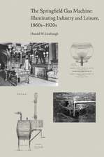 The Springfield Gas Machine: Illuminating Industry and Leisure, 1860s–1920s