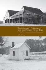 Archaeology, Narrative, and the Politics of the Past: The View from Southern Maryland