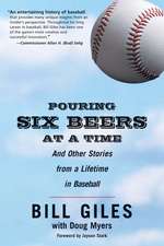 Pouring Six Beers at a Time: And Other Stories from a Lifetime in Baseball