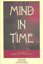 Mind in Time: The Dynamics of Thought, Reality and Consciousness