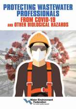 Protecting Wastewater Professionals from Covid-19 and Other Biological Hazards