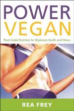 Power Vegan: Plant-Fueled Nutrition for Maximum Health and Fitness