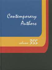 Contemporary Authors, Volume 355: A Bio-Bibliographical Guide to Current Writers in Fiction, General Nonfiction, Poetry, Journalism, Drama, Motion Pic