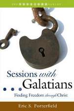 Sessions with Galatians: Finding Freedom Through Christ