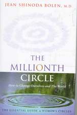 The Millionth Circle: How to Change Ourselves and the World