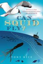 Can Squid Fly?: Answers to a Host of Fascinating Questions about the Sea and Sea Life