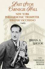 Last Stop, Carnegie Hall: New York Philharmonic Trumpeter William Vacchiano